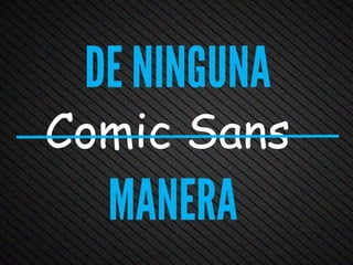 Comic Sans
 