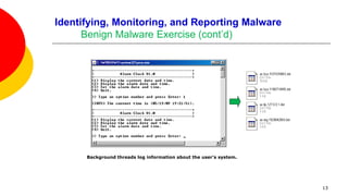 13
Identifying, Monitoring, and Reporting Malware
Benign Malware Exercise (cont’d)
Background threads log information about the user’s system.
 