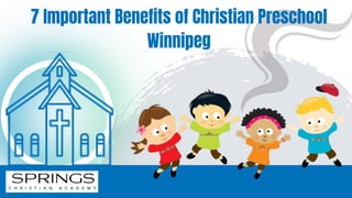 7 Important Benefits of Christian Preschool
Winnipeg
 