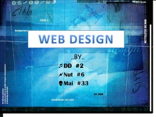 WEB DESIGN ..BY.. DD  #2 	 Nut  #6 		 Mai  #33 