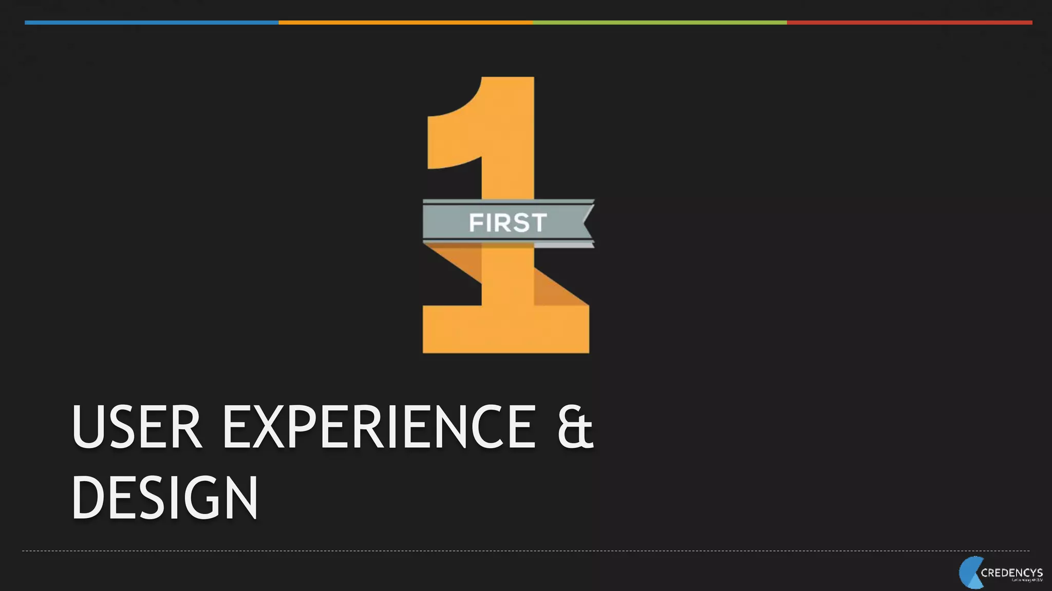 USER EXPERIENCE &
DESIGN
 