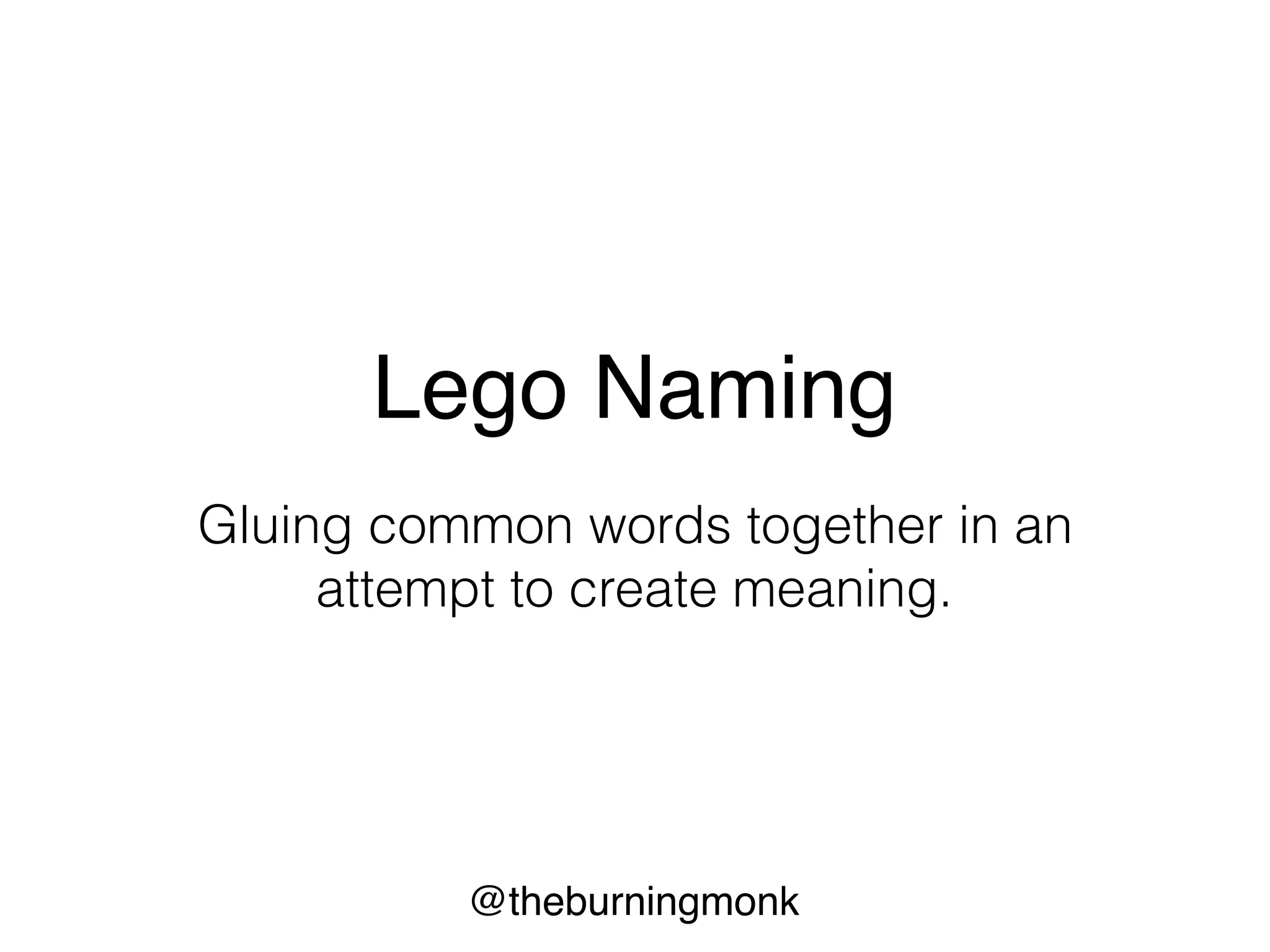 @theburningmonk
this is not naming
this is labelling
 