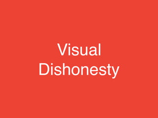 “This is great if the visual relationships are
obvious and accurate, but if they’re not,
your audience is going to get confused.
They’ll have to examine your work carefully,
going back and forth between the different
parts to make sure they understand.”
- Daniel Higginbotham (www.visualmess.com)
 