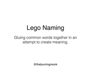 @theburningmonk
this is not naming
this is labelling
 