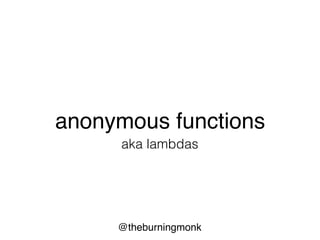 @theburningmonk
smaller scope
shorter names
 