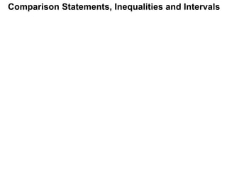 Comparison Statements, Inequalities and Intervals
 
