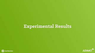 @arimoinc
Experimental Results
 