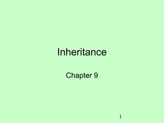 Inheritance

 Chapter 9




              1
 