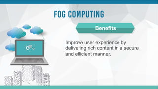 Improve user experience by
delivering rich content in a secure
and efficient manner.
Benefits
 