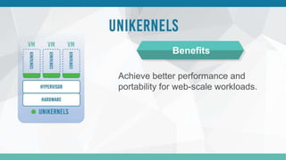 Achieve better performance and
portability for web-scale workloads.
Benefits
 