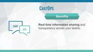 Real time information sharing and
transparency across your teams.
Benefits
 