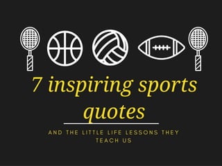 7 Inspiring Sports Quotes: And the Little Life Lessons They Teach Us 