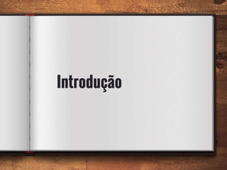Introdução
5
 