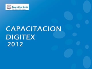 CAPACITACION
DIGITEX
2012
 