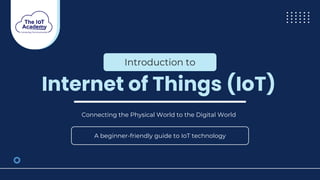 Introduction to Internet of Things (IoT): Connecting the Physical and ...