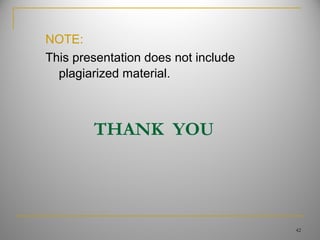 THANK YOU
42
NOTE:
This presentation does not include
plagiarized material.
 
