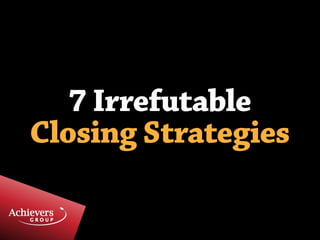 7 irrefutable sales closing strategies