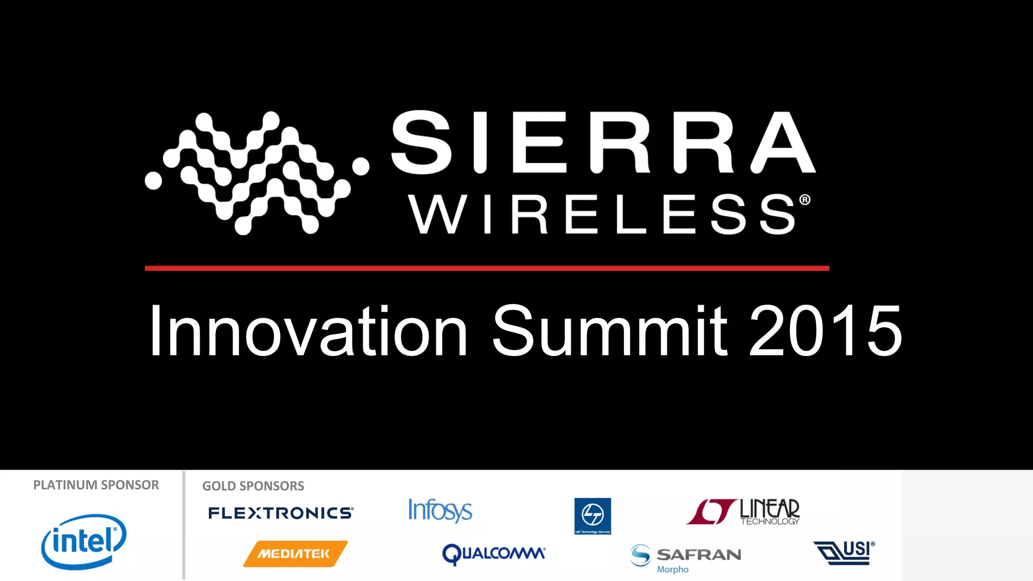 PLATINUM
SPONSOR
GOLD
SPONSORS
Innovation Summit 2015