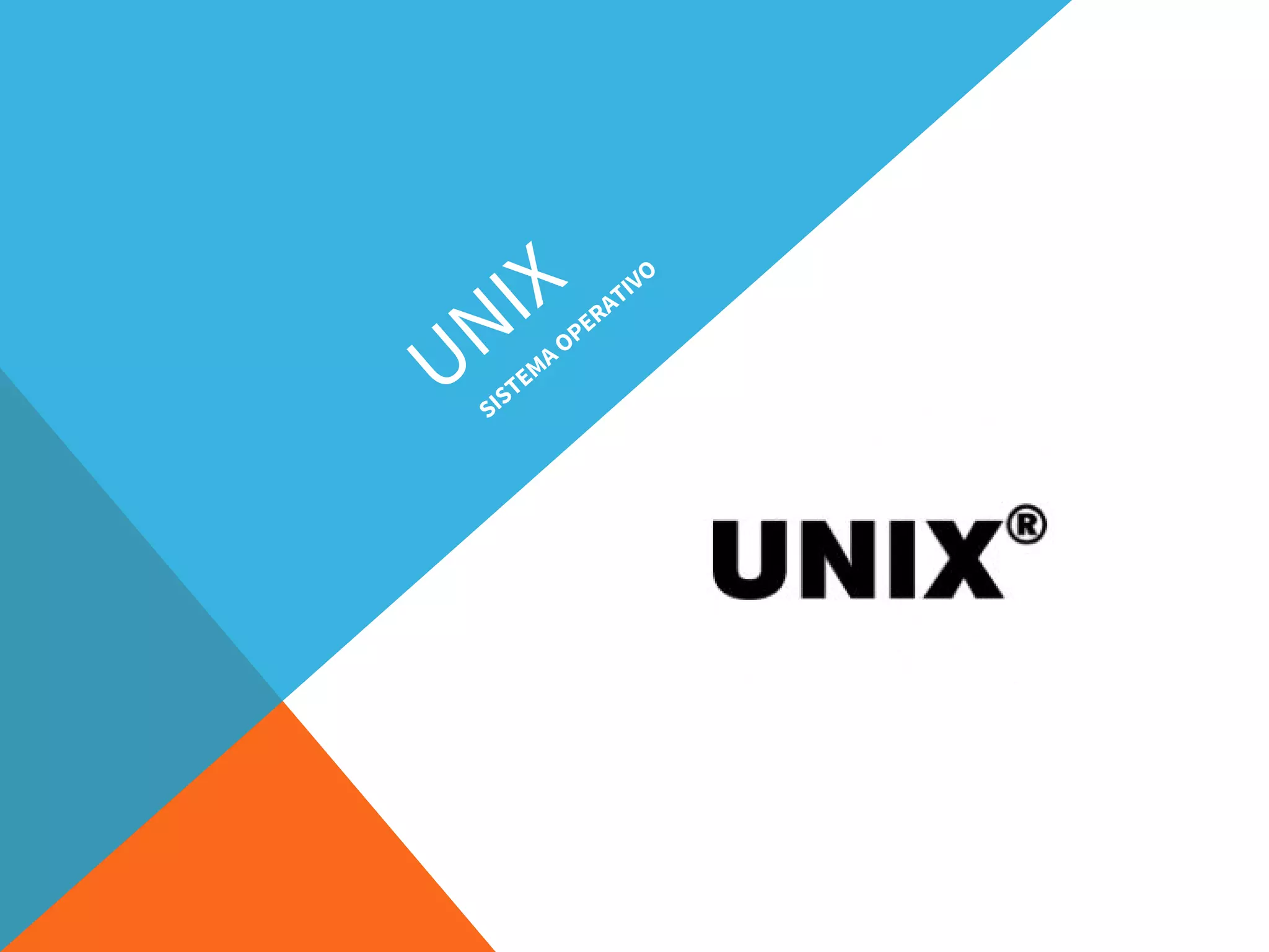 UNIX
SISTEMA
OPERATIVO
 