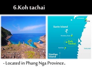 - Located in Phang Nga Province.
 