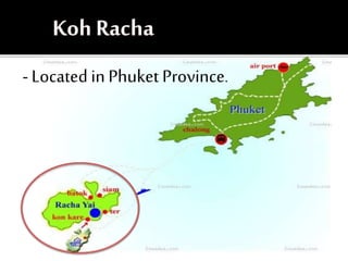 - Located in Phuket Province.
 