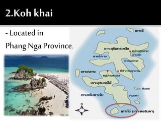 - Located in
Phang Nga Province.
 