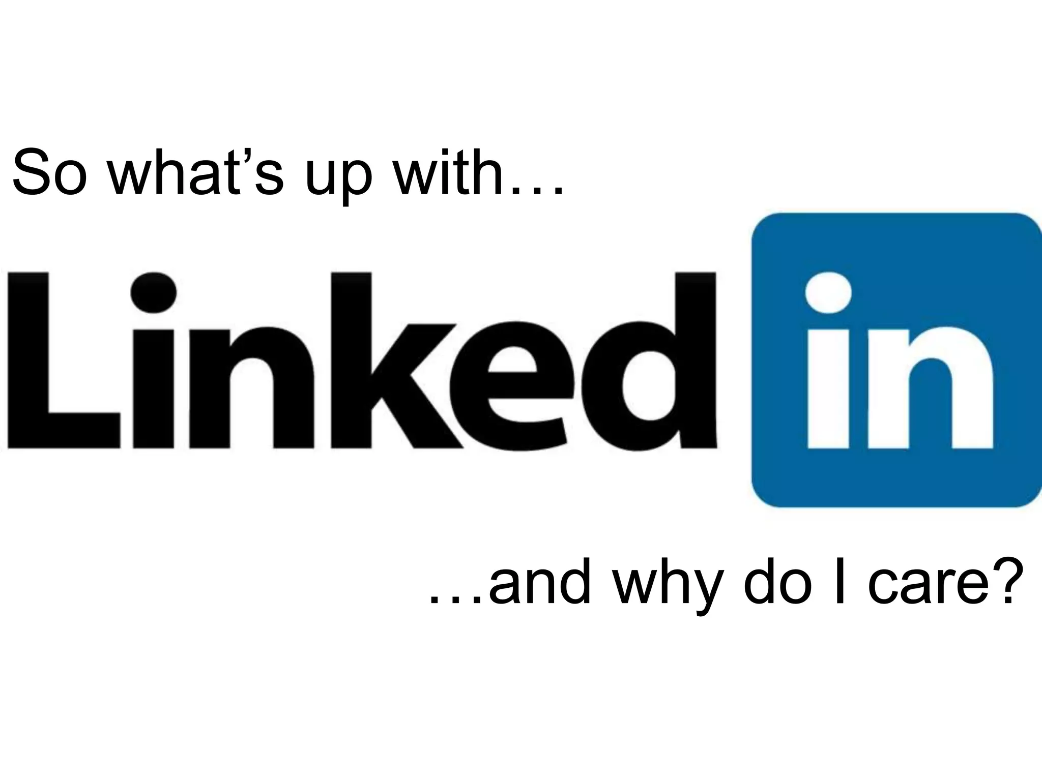 So what’s up with…
…and why do I care?
 