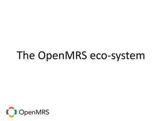The OpenMRS eco-system
 