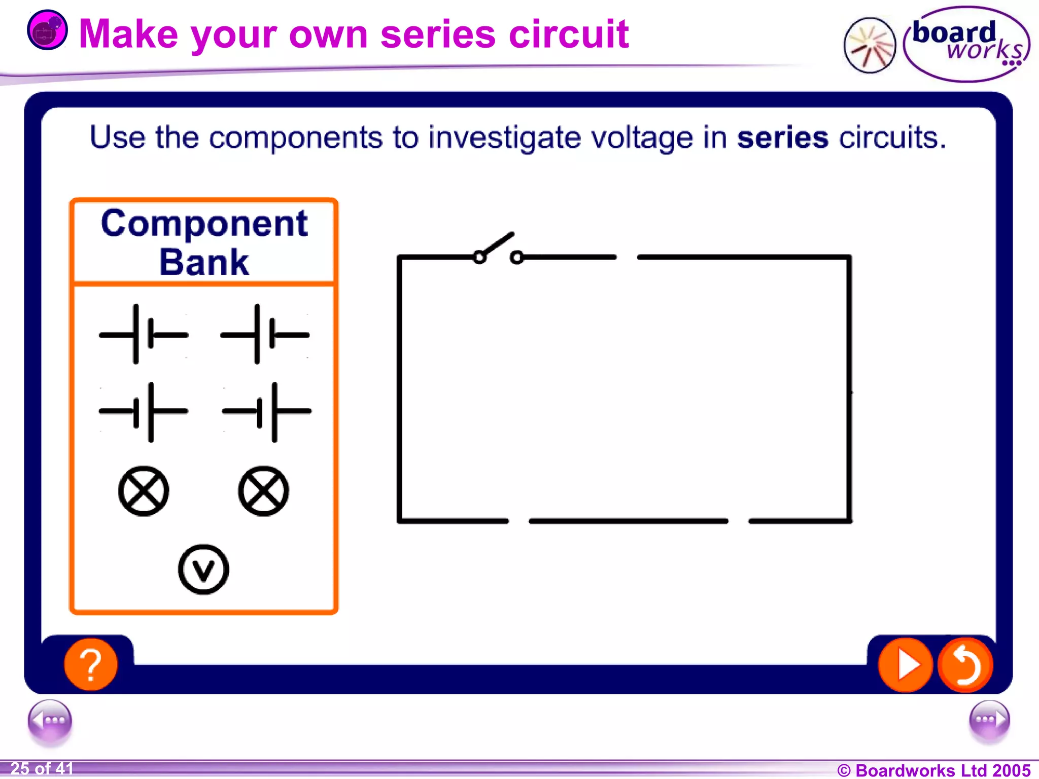 Make your own series circuit

1 of 20
25 of 41

© Boardworks Ltd 2004
2005

 