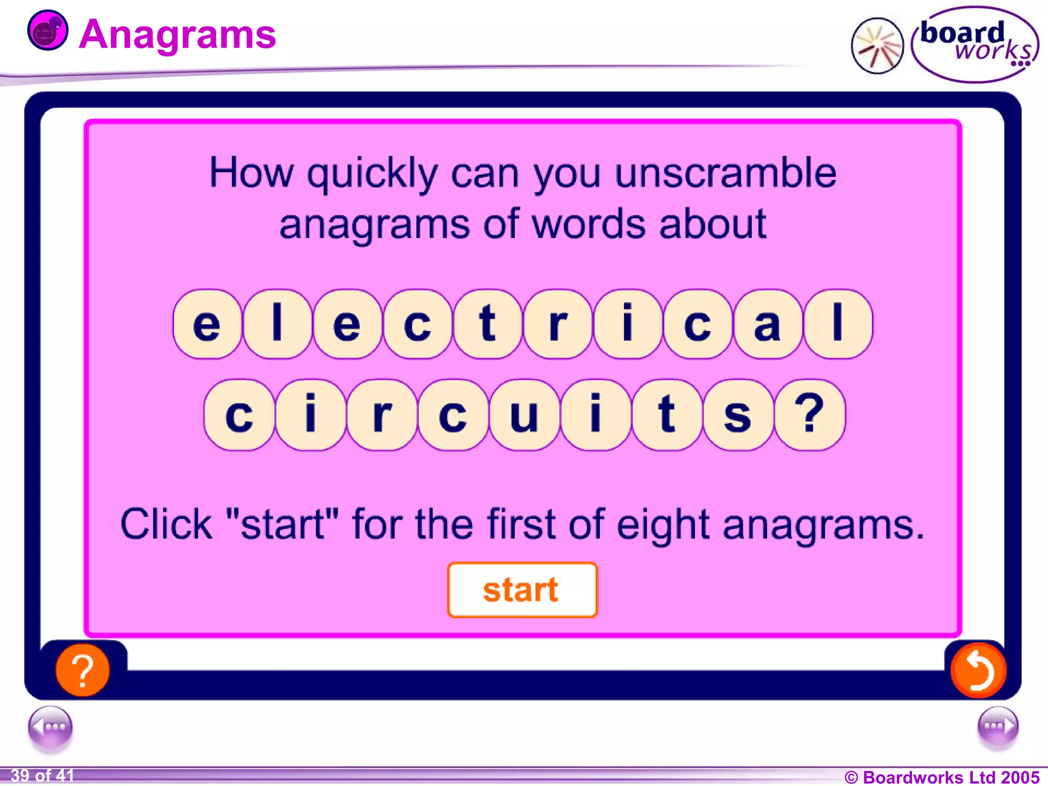 Anagrams

1 of 20
39 of 41

© Boardworks Ltd 2004
2005

 