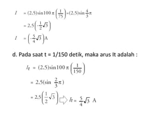 d. Pada saat t = 1/150 detik, maka arus It adalah :
 