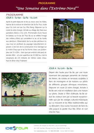 PROGRAMME
“Une Semaine dans l’Extrême-Nord””
Créateur de voyages au Viet Nam, Laos et Cambodge
Ad: 9/65 Van Bao, Phuong Li...