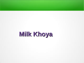 Milk KhoyaMilk Khoya
 
