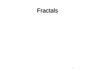 Fractals
1
 
