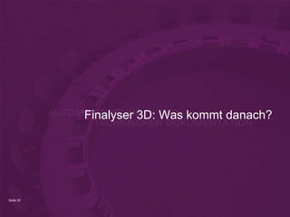 Finalyser 3D: Was kommt danach?




Seite 20
 