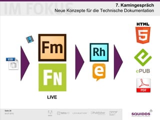 7. Kamingespräch
                Neue Konzepte für die Technische Dokumentation




             LIVE

Seite 26
25.07.2012
 