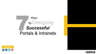 7
Keys
to Designing
Successful
Portals & Intranets
Jorge Ramo
 