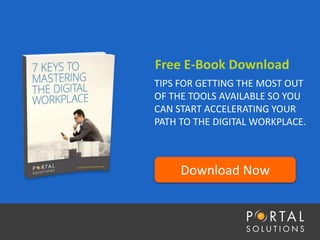 Free E-Book Download
TIPS FOR GETTING THE MOST OUT
OF THE TOOLS AVAILABLE SO YOU
CAN START ACCELERATING YOUR
PATH TO THE DIGITAL WORKPLACE.
Download Now
 