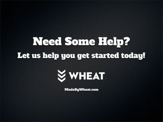 Need Some Help?
Let us help you get started today!



            MadeByWheat.com
 