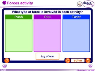 Forces activity

1 of 27
20
4

© Boardworks Ltd 2004
2006

 