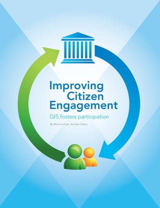 Improving
   Citizen
Engagement
GIS fosters participation
By Monica Pratt, ArcUser Editor
 