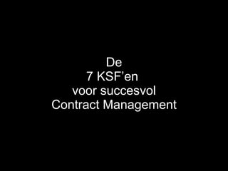 De 7 KSF’en  voor succesvol Contract Management 
