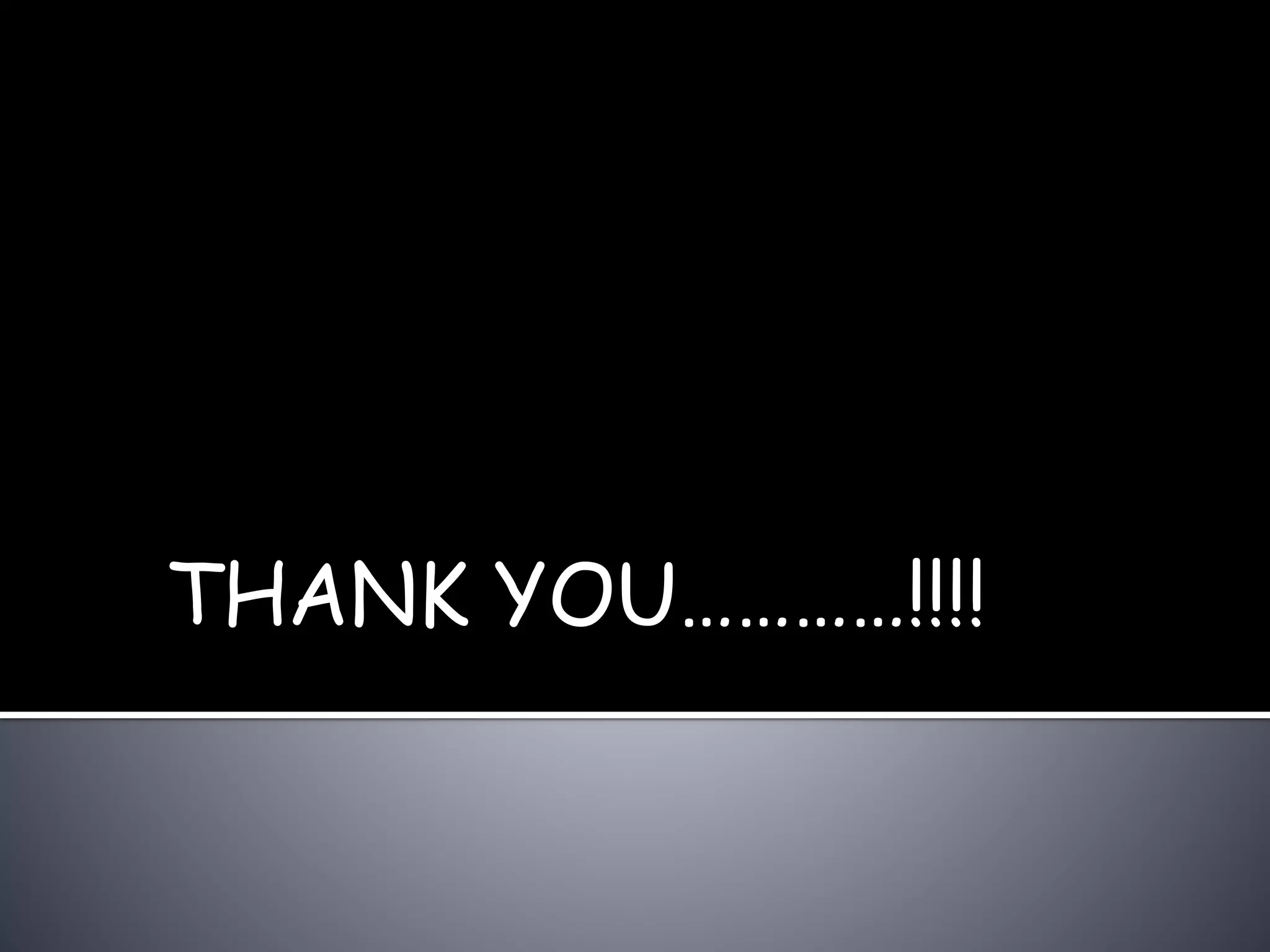 THANK YOU…………!!!! 
