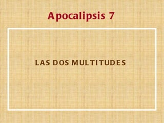 A pocali psi s 7



L A S D OS M UL T I T UD E S
 