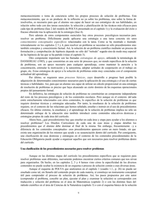 9
metaconocimiento o toma de conciencia sobre los propios procesos de solución de problemas. Este
metaconocimiento, que es...