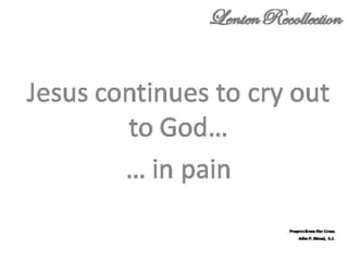 Jesus Christ - 7 Last Words- Lenten Recollection for Christians (Non-sectarian) Slide 120