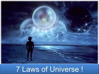 7 Laws of Universe ! 