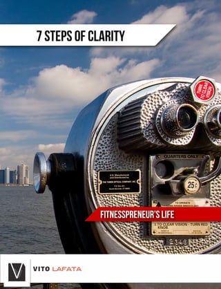 FITNESSPRENEUR’S LIFE
7 STEPS OF CLARITY
 