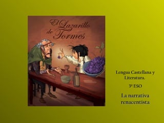 Lengua Castellana y Literatura.  3º ESO La narrativa renacentista 