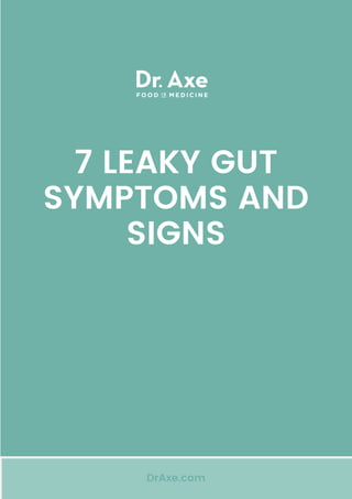 DrAxe.com
7 LEAKY GUT
SYMPTOMS AND
SIGNS
 